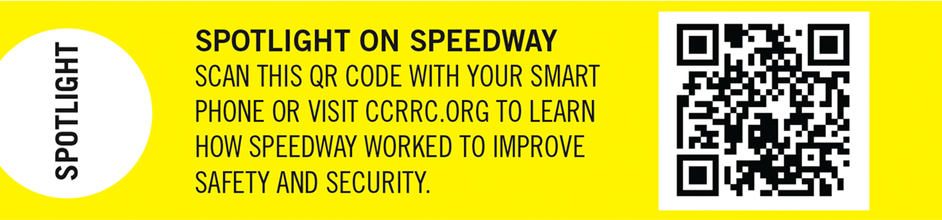 Promotional banner with a QR code leading CCRRC. In the center, bold text reads: “SPOTLIGHT ON SPEEDWAY: Scan this QR code with your smartphone or visit CCRRC.org to learn how Speedway worked to improve safety and security.”